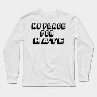 NO PLACE FOR HATE Long Sleeve T-Shirt